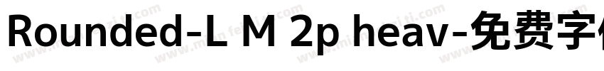 Rounded-L M 2p heav字体转换